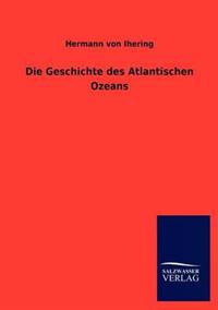 Die Geschichte des Atlantischen Ozeans
