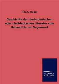 Geschichte der niederdeutschen oder plattdeutschen Literatur vom Heliand bis zur Gegenwart