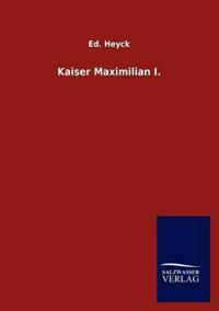 Kaiser Maximilian I.