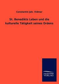 St. Benedikts Leben und die kulturelle Tätigkeit seines Ordens