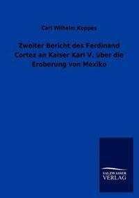 Bokomslag för "Zweiter Bericht des Ferdinand Cortez an Kaiser Karl V. über die Eroberung von Mexiko"
