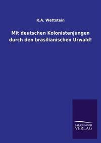 Mit deutschen Kolonistenjungen durch den brasilianischen Urwald!