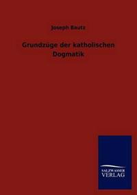 Grundzüge der katholischen Dogmatik