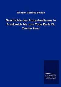 Geschichte des Protestantismus in Frankreich bis zum Tode Karls IX.