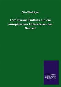 Lord Byrons Einfluss auf die europäischen Litteraturen der Neuzeit