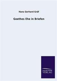 Goethes Ehe in Briefen
