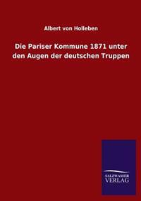 Die Pariser Kommune 1871 unter den Augen der deutschen Truppen