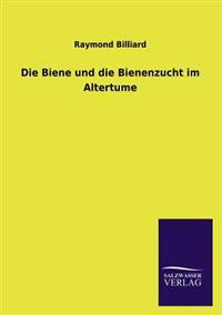 Die Biene und die Bienenzucht im Altertume