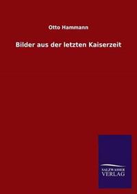 Bilder aus der letzten Kaiserzeit