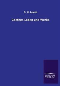 Goethes Leben und Werke