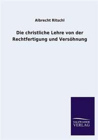 Bokomslag för "Die christliche Lehre von der Rechtfertigung und Versöhnung"