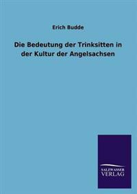 Bokomslag för "Die Bedeutung Der Trinksitten in Der Kultur Der Angelsachsen"