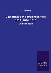 Geschichte Der Befreiungskriege 1813, 1814, 1815