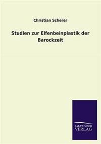 Bokomslag för "Studien Zur Elfenbeinplastik Der Barockzeit"