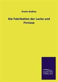 Bokomslag för "Die Fabrikation der Lacke und Firnisse"