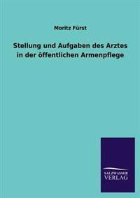 Stellung Und Aufgaben Des Arztes in Der Offentlichen Armenpflege