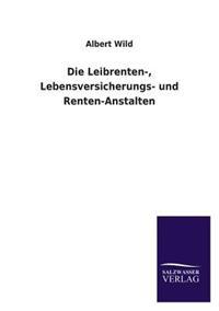 Die Leibrenten-, Lebensversicherungs- Und Renten-Anstalten