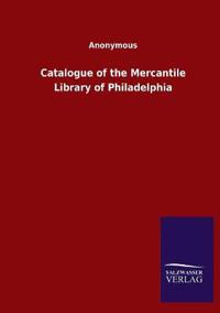 Catalogue of the Mercantile Library of Philadelphia