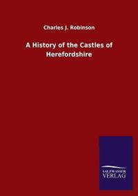 A History of the Castles of Herefordshire