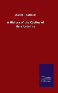 A History of the Castles of Herefordshire