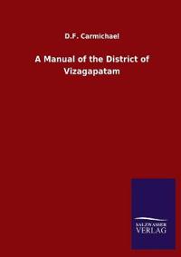 A Manual of the District of Vizagapatam