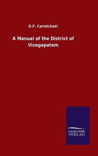 Bokomslag för "A Manual of the District of Vizagapatam"