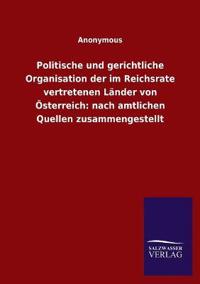 Politische und gerichtliche Organisation der im Reichsrate vertretenen Länder von Österreich