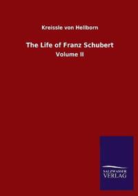 The Life of Franz Schubert
