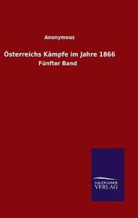Österreichs Kämpfe im Jahre 1866
