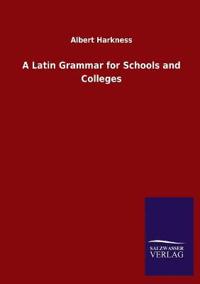 Bokomslag för "A LATIN GRAMMAR FOR SCHOOLS AND COLLEGES"