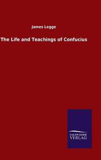 Bokomslag för "The Life and Teachings of Confucius"