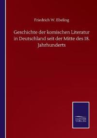Geschichte der komischen Literatur in Deutschland seit der Mitte des 18. Jahrhunderts