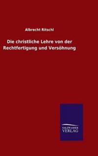 Bokomslag för "Die christliche Lehre von der Rechtfertigung und Versöhnung"