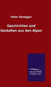 Geschichten und Gestalten aus den Alpen