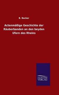 Actenmäßige Geschichte der Räuberbanden an den beyden Ufern des Rheins