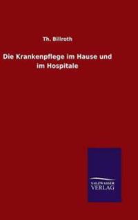 Bokomslag för "Die Krankenpflege im Hause und im Hospitale"