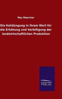 Die Kalidüngung in ihrem Wert für die Erhöhung und Verbilligung der landwirtschaftlichen Produktion