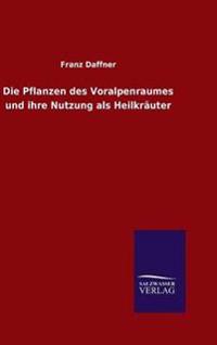 Die Pflanzen des Voralpenraumes und ihre Nutzung als Heilkräuter