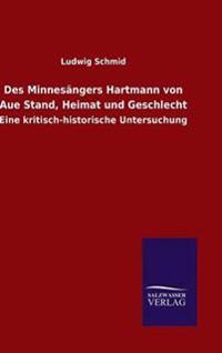 Bokomslag för "Des Minnesängers Hartmann von Aue Stand, Heimat und Geschlecht"