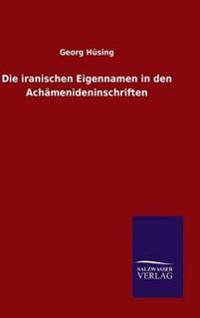 Die iranischen Eigennamen in den Achämenideninschriften