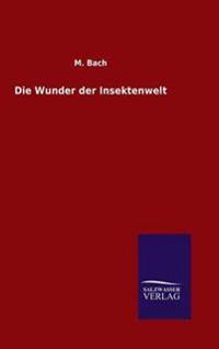 Die Wunder der Insektenwelt