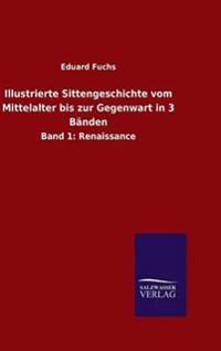 Illustrierte Sittengeschichte vom Mittelalter bis zur Gegenwart in 3 Bänden