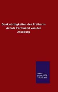 Denkwürdigkeiten des Freiherrn Achatz Ferdinand von der Asseburg