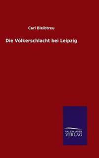 Die Völkerschlacht bei Leipzig