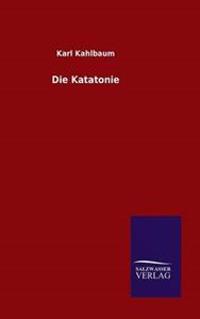 Die Katatonie