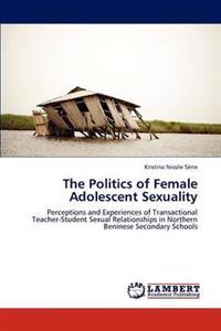 The Politics of Female Adolescent Sexuality