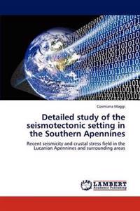 Detailed Study of the Seismotectonic Setting in the Southern Apennines