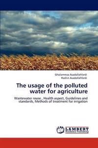 The usage of the polluted water for agriculture
