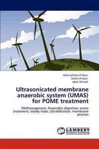 Ultrasonicated Membrane Anaerobic System (Umas) for Pome Treatment