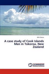 A Case Study of Cook Islands Men in Tokoroa, New Zealand